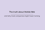 The truth about Mobile Web