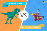 Kirana Vs. Retail Execution — Can the Behemoth be Tamed?