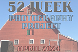 52-Week Photography Project — April 2024