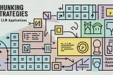 Chunking Strategies for LLM Applications