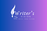 Write For Us! — Writer’s Vision