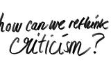 How can we rethink criticism?