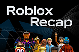Roblox Recap: May 2024