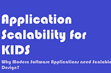 Application Scalability for kids