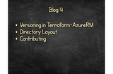 Blog 4 overview, versioning in Terraform-AzureRM, directory layout, contributing.