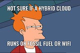 What The Hell Is A Hybrid Cloud?