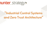 Industrial Control Systems and Zero Trust Architecture
