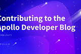 How to Contribute to the Apollo Developer Blog