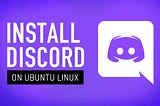 How to install Discord on Ubuntu (Linux)