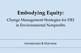 Embodying Equity: Change Management Strategies for DEI Work in Environmental Nonprofits