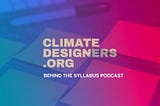 Behind the Syllabus: How to Introduce Climate Science into your Design Curriculum