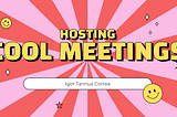 How to host cool online meetings 😎