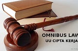Informasi Dasar UU Omnibus Law: Sebuah Pengantar