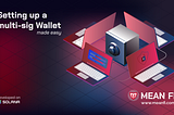 How to set up a multi-sig wallet on Solana in less than 5 minutes with the Mean protocol — quick…