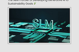 Small Language Models: The New Frontier of Developing Generative AI to Sustainability Goals 🌿