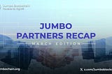 Jumbo Partners Recap - March Edition