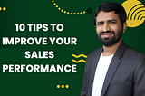 🚀 10 Tips to Improve Your Sales Performance 🚀
