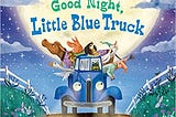 PDF‘’(Good Night, Little Blue Truck ) ‘’[^Full*Book]