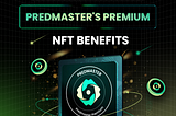 Proactively Create Success from Predmaster’s Premium NFT Benefits