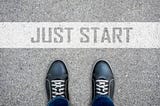 Just Start