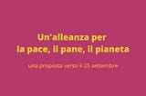Un’alleanza per la pace, il pane, il pianeta.