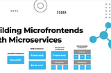 Building Microfrontends with Microservices