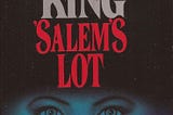 I Read Stephen King’s ‘Salem’s Lot’.