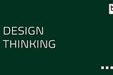 DESIGN THINKING