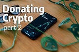 DONATING CRYPTO Part II.