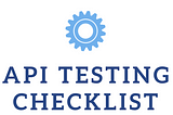 Checklist while doing API testing