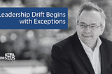 Leadership Drift Begins with Exceptions