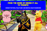 Winnie the Pooh Piglet Brink of Ending it all to Mental Health Warrior