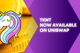 TKNT, NO.1 decentralized service platform Uniswap is online 🦄