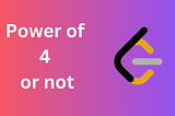 Power of 4 or not ?