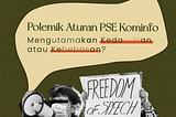Polemik Aturan PSE Kominfo: Mengutamakan Kedaulatan atau Kebebasan?