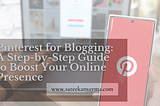 Pinterest for Blogging: A Step-by-Step Guide to Boost Your Online Presence
