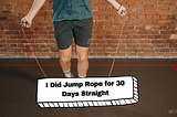 I Did Jump Rope for 30 Days Straight