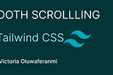 Smooth Scrolling Effect Using Tailwind CSS and React