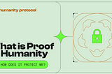 What is Proof of Humanity and How Does it Protect Me?