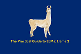 The Practical Guide to LLMs: Llama 2