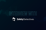 Interview by Safety Detectives