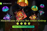 MiracleGame Mystery Box Initial Airdrop