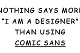 Design Principles #1: Comic Sans