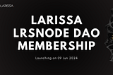 Larissa LRSNode DAO Membership