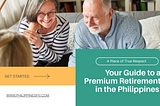 A Place of True Respect: Your Guide to a Premium Retirement in the Philippines ☀️