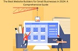 The Best Website Builders for Small Businesses in 2024: A Comprehensive Guide