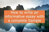 How to write an informative essay