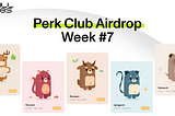 Perk Club Airdrop Week #7 is live now! 7️⃣