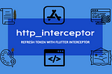Flutter HTTP Interceptor for Refresh Token with http_interceptor