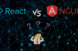 React Vs Angular: Yet Another Opinion